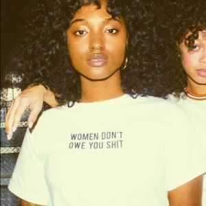 Women Don’t Owe You Sh*t Tee